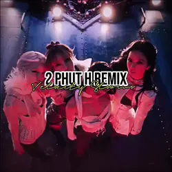 2 PHUT H REMIX