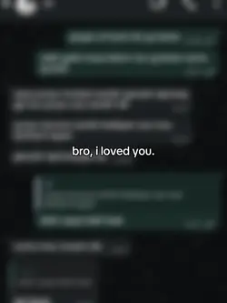 bro, i loved you