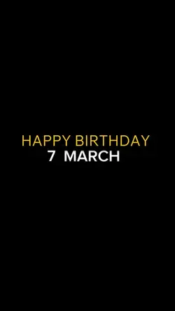 BIRTHDAY 7 MARCH