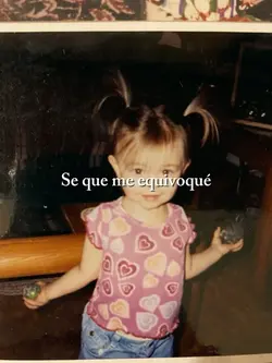 Sé que me equivoqué