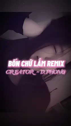 BỐN CHỮ LẮM REMIX