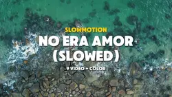 No Era Amor Slowmo