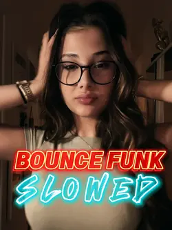Bounce funk slowed