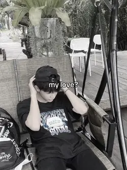my love?