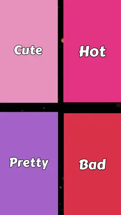 Cute/Hot/Pretty/Bad