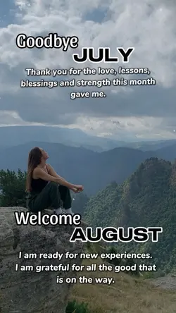 HELLO AUG. BYE JULY