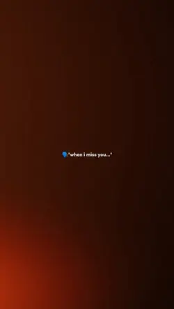 when i miss you...