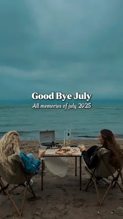 Good Bye July 2025