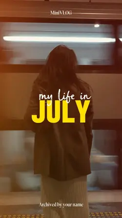 My life in july