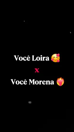 vc loira e morena