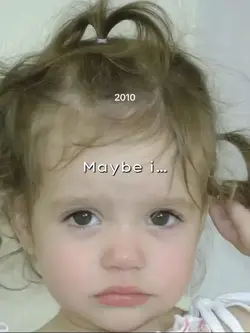 MAYBE I