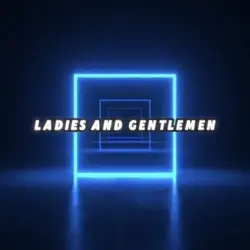 Ladies and Gentleman