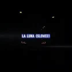 LA LUNA SLOWED