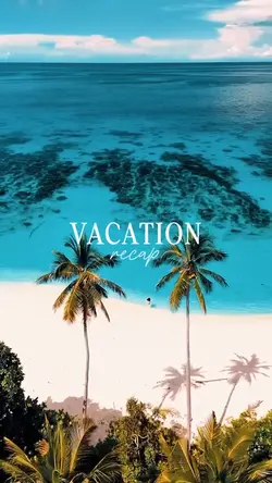 VACATION RECAP