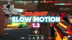 Valorant slow motio
