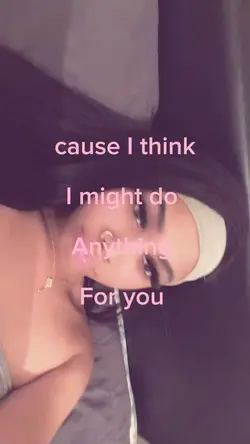 Anything for you