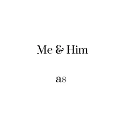 Me & Him As... 