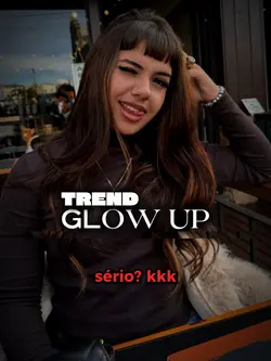 GLOWUP DO MOMENTO