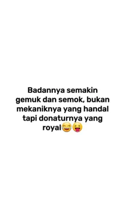 Badan semakin gemuk