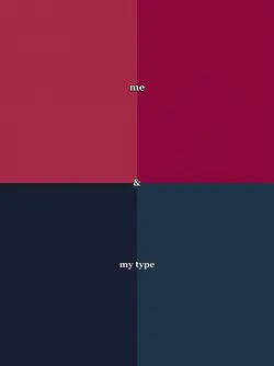 me and my type