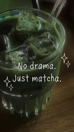 No drama Just matcha