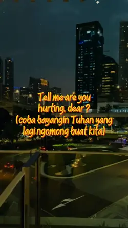Tell me are you
hurt