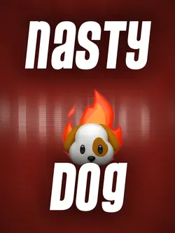 Nasty Dog 🐶🔥