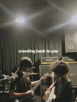 crawling back to you