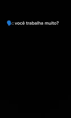 vc trabalha muito