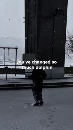 You've changed so