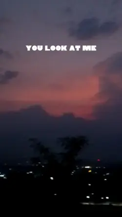 you look at me