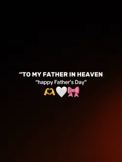 To my dad in heaven 