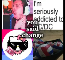you said change 