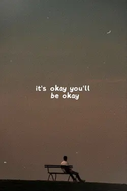 its okay youll be ok