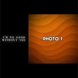 I’mno good without u