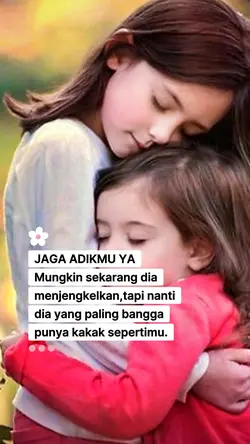 jaga adikmu ya