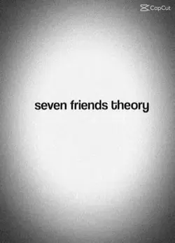 Seven friend theory