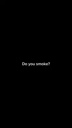 do you smoke
