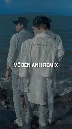VỀ BÊN ANH REMIX