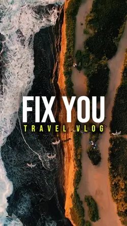 Fix You, Travel Vlog