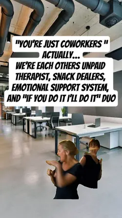 You’re just coworker