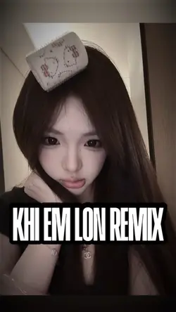 KHI EM LỚN REMIX