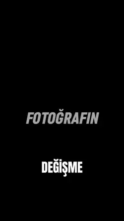 Hiç Değişme..