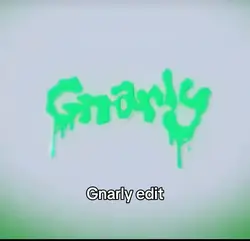 gnarly edit