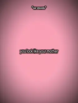 LIKE YOUR MOTHER