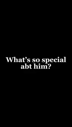 whats special him ? 