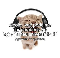 hoje eh meu niver!