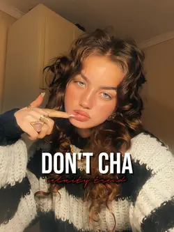DON'T CHA