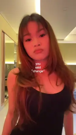 you said “change”
