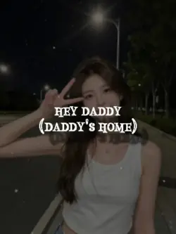 Hey daddy-daddy home